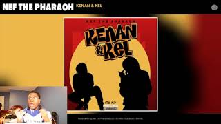SHIT SLAPS🔥🔥.... Nef The Pharaoh - Kenan &amp; Kel (Audio) | REACTION VIDEO