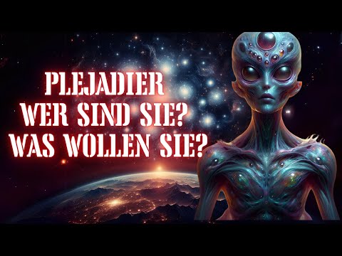 Die Plejadier und die Ursprünge der Menschheit - Wer sind sie, was wollen sie?