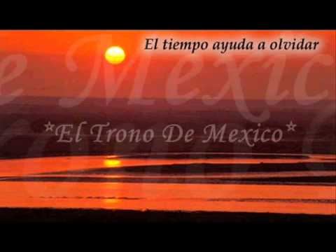 EL TRONO DE MEXICO - PARA SACARTE DE MI VIDA [letra]