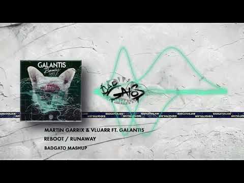 Martin Garrix & Vluarr ft. Galantis - Reboot Runaway (Badgato mashup)