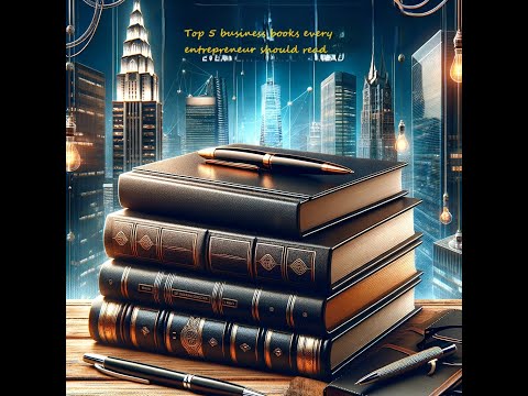 Forget Business School! These 5 Books Are All You Need to Conquer the World!