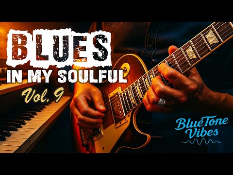 Blues In My Soulful Vol. 9 | Deep, Emotional & Smooth Blues Guitar Instrumentals 🎸