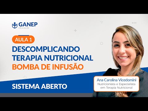 AULA 1: Descomplicando Terapia Nutricional | Sistema Fechado - Bomba de Infusão