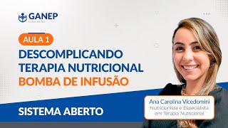 AULA 1: Descomplicando Terapia Nutricional | Sistema Fechado - Bomba de Infusão