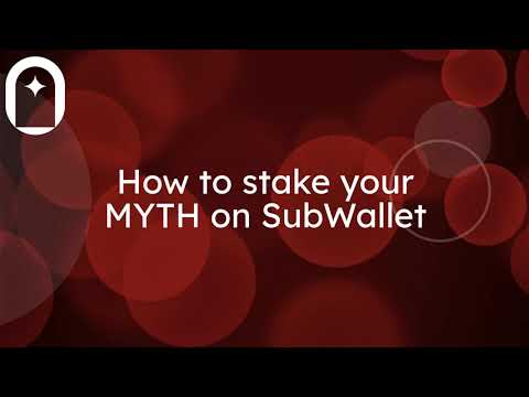 How to stake your MYTH on SubWallet How to stake your MYTH on SubWallet