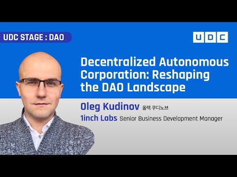 [UDC 2022] Day 1 | Oleg Kudinov - Decentralized Autonomous Corporation: Reshaping the DAO Landscape