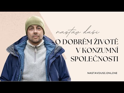 Tomáš Hajzler o dobrém životě v konzumní společnosti | Nastav dUŠI