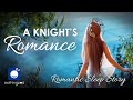 Bedtime Sleep Stories | A Knight's Romance 👸🛡️| Romantic Sleep Story for Grown Ups