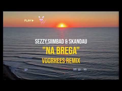 SEZY, SIIMBAD & СКАНДАУ - НА БРЕГА (Voorhees Remix)