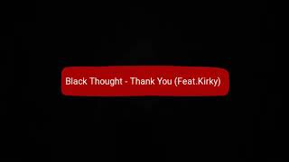Black Thought - Thank You ( Feat. Kirky )