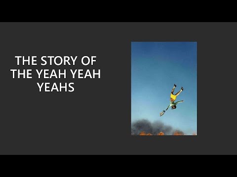 The Story of the Yeah Yeah Yeahs