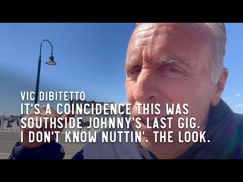 It's a coincidence this was Southside Johnny's last gig. I don't know nuttin'. The Look.