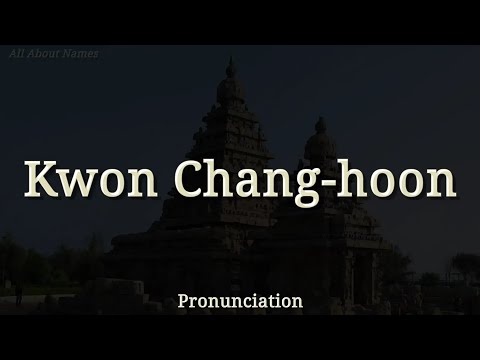 How to Pronounce Kwon Chang-hoon (South Korean Footballer)