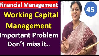 45. Working Capital Management - Important Problem from Financial Management Subject