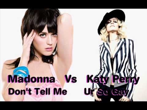 Don't Tell Me Katy Perry Vs Madonna Don't Tell Me Ur So Gay