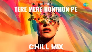 Tere Mere Honthon Pe - Chill Mix | Babla Mehta | Lata Mangeshkar | Dixit Seth
