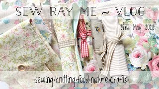 Sew Ray Me Vlog - 22nd May 2022 - busy sewing days, gardening and a quick breakfast recipe