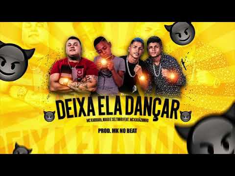 NIAGO E SELTINHO E MC KARRAPO, FEAT KAUANZINHO - DEIXA ELA DANÇAR