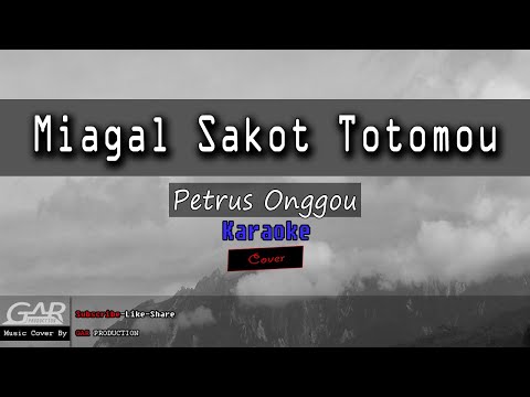 Miagal Sakot Totomou | Petrus Onggou | KARAOKE