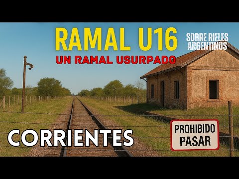 Corrientes U16 | Un ramal completamente usurpado #corrientes #ramalurquiza #sobrerielesargentinos