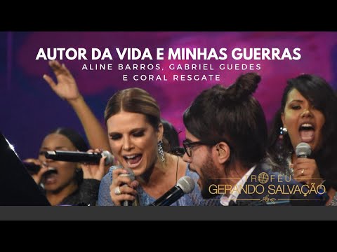 Aline Barros, Gabriel Guedes e Coral Resgate (Ao Vivo) - Autor da Vida e Minhas Guerras
