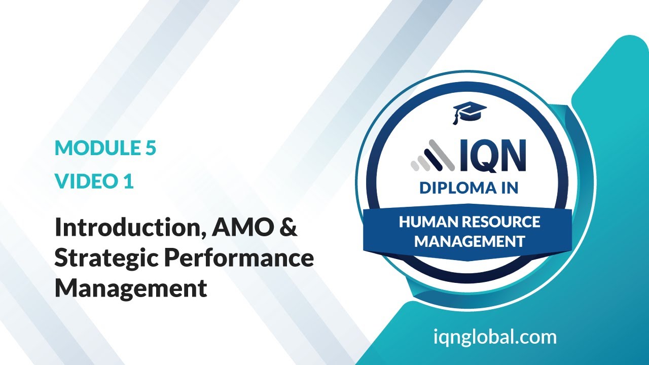 Module 5 - Video 1 - Introduction, AMO & Strategic Performance Management