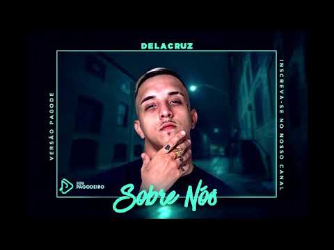 Delacruz - Sobre Nós Pagode - Oficial)