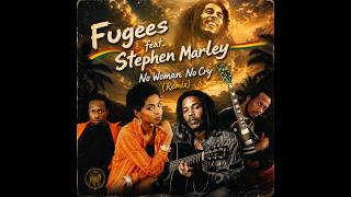 Fugees feat. Stephen Marley - No Woman No Cry (Remix) (BIGR Extended Mix)