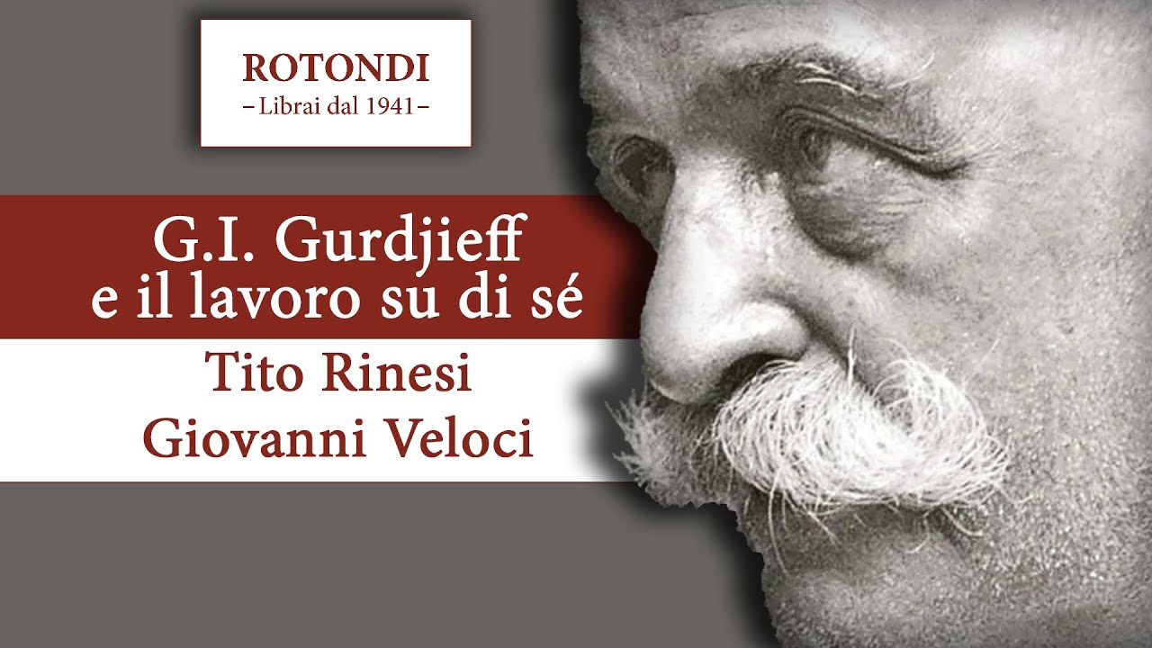 G. I. Gurdjieff e il lavoro su di sé con Tito Rinesi e Giovanni Veloci
