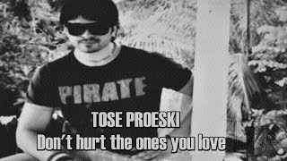 Tose Proeski - Don&#39;t hurt the ones you love (unofficial)