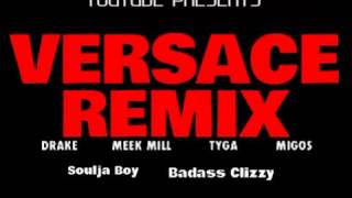 Migos - Versace (feat. Meek Mill, Soulja Boy, Tyga. Drake &amp; Badass Clizzy) [REMIX]