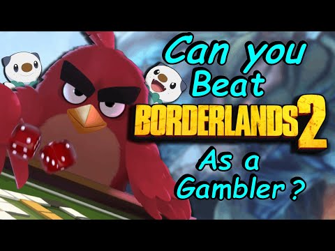 Can You Beat Borderlands 2 As A Gambler?