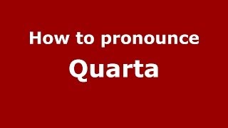 How to pronounce Quarta
