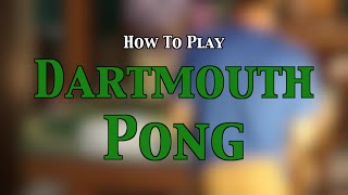 How To Play Dartmouth Pong