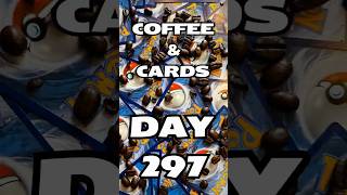 Coffee & (Pokémon) Cards - Day 297!
