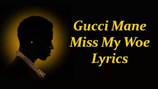 Gucci Mane - Miss My Woe Lyrics(Lyrics Video)