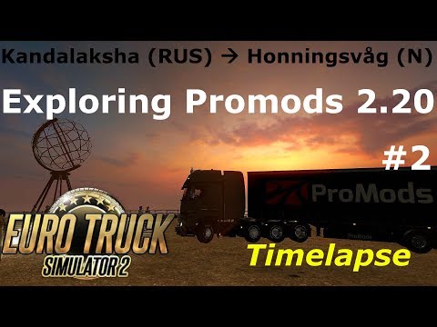 Euro Truck Simulator 2: Promods 2.20: Kandalaksha (RUS) - Honningsvåg (N) Timelapse