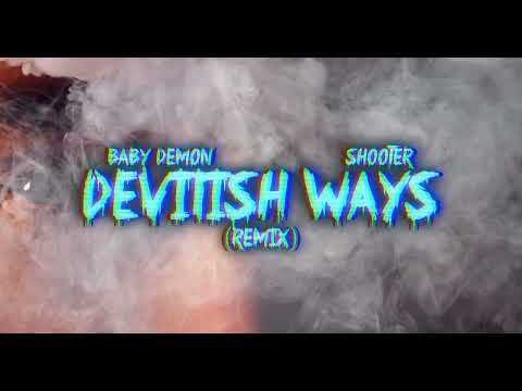 Baby Demon x Shooter- Devilish Ways Remix