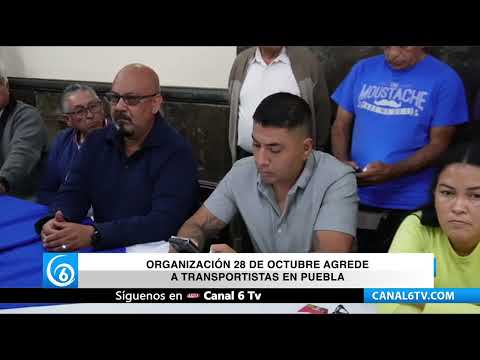 Organización 28 de octubre agrede a transportistas en Puebla