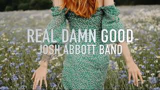 Josh Abbott Band Real Damn Good