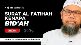 Download lagu SURAT ALFATIHAH KENAPA BID'AH, Ustadz Dr. Zainal Abidin Hafizahullah mp3