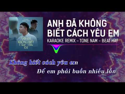 Karaoke Remix Tone Nam | Anh Đã Không Biết Cách Yêu Em - Quang Đăng Trần | Noah x Tuan Thanh Remix
