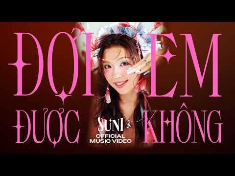 SUNI ft. HANOI XGIRLS - Đợi Em Được Không (Short version) | Official Music Video