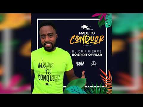 Bj'orn Pierre - No Spirit of Fear (Made to Conquer Riddim)