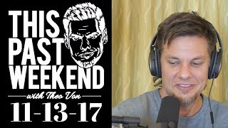 11-13-17 | This Past Weekend #51