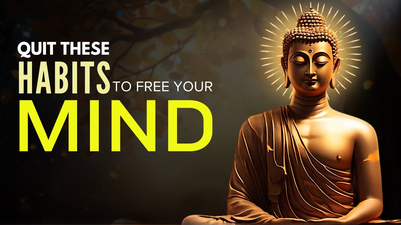 Quit These Habits to Free Your Mind | Buddhism