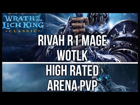RIVAH MULTI RANK 1 MAGE PVP - LAST WOTLK VIDEO - END OF AN ERA - HIGH RATED WRATH ARENA