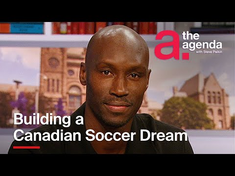 Atiba Hutchinson: Building a Canadian Soccer Dream | The Agenda