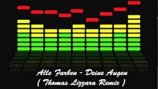 [HQ] Alle Farben - Deine Augen ( Tomas Lizzare Remix )