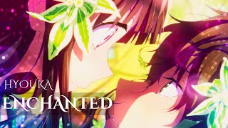 【Hyouka】•~Enchanted~• [Full AMV]